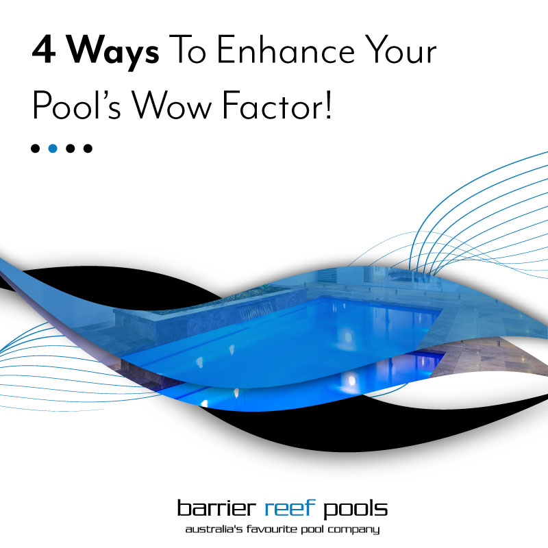 4-ways-to-enhance-your-pools-wow-factor-feature