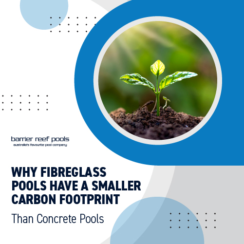BRPN - Why Fibreglass Pools Have A Smaller Carbon Footprint Than Concrete Pools