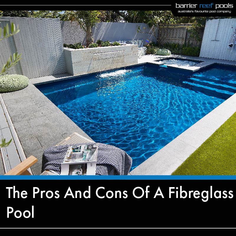 The-Pros-And-Cons-Of-A-Fibreglass-Pool-01