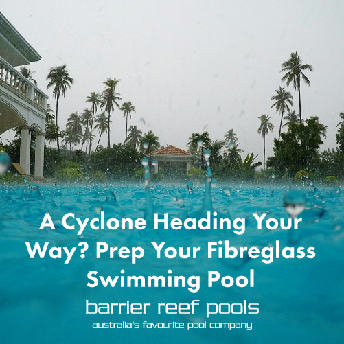 a-cyclone-heading-your-way-prep-your-fibreglass-swimming-pool-featuredimage