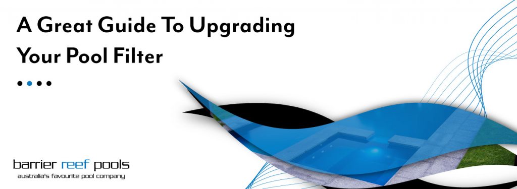 a-great-guide-to-upgrading-your-pool-filter-banner