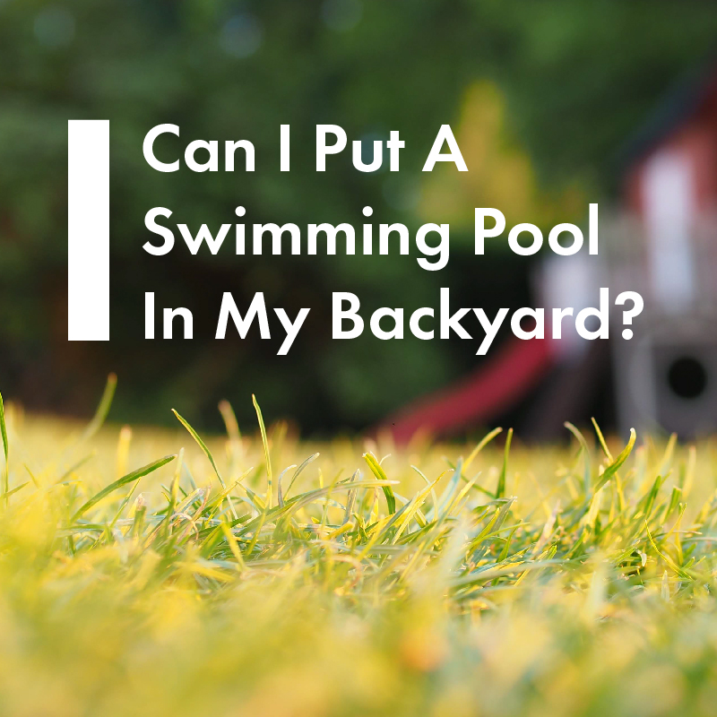 can-I-put-a-swimming-pool-in-my-backyard-feature-01
