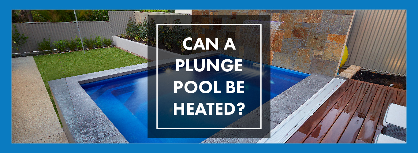 can-a-plunge-pool-be-heated-01