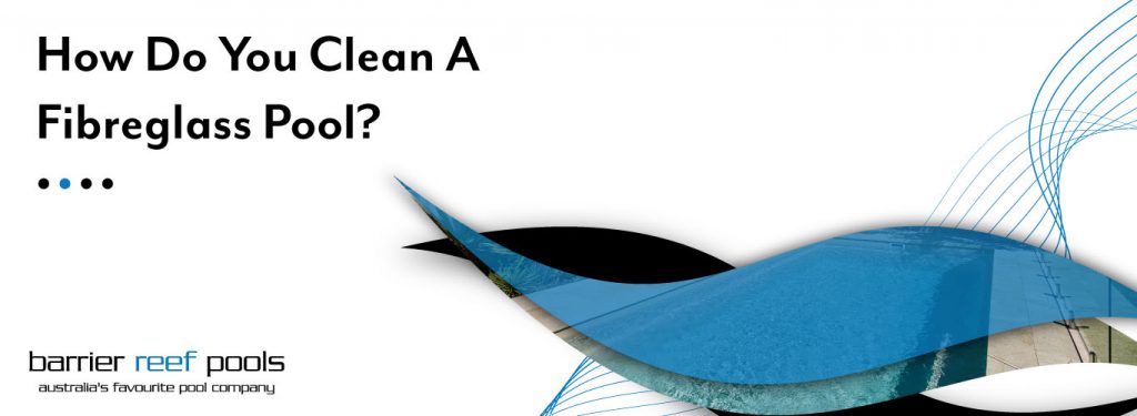 how-do-you-clean-a-fibreglass-pool-landscape