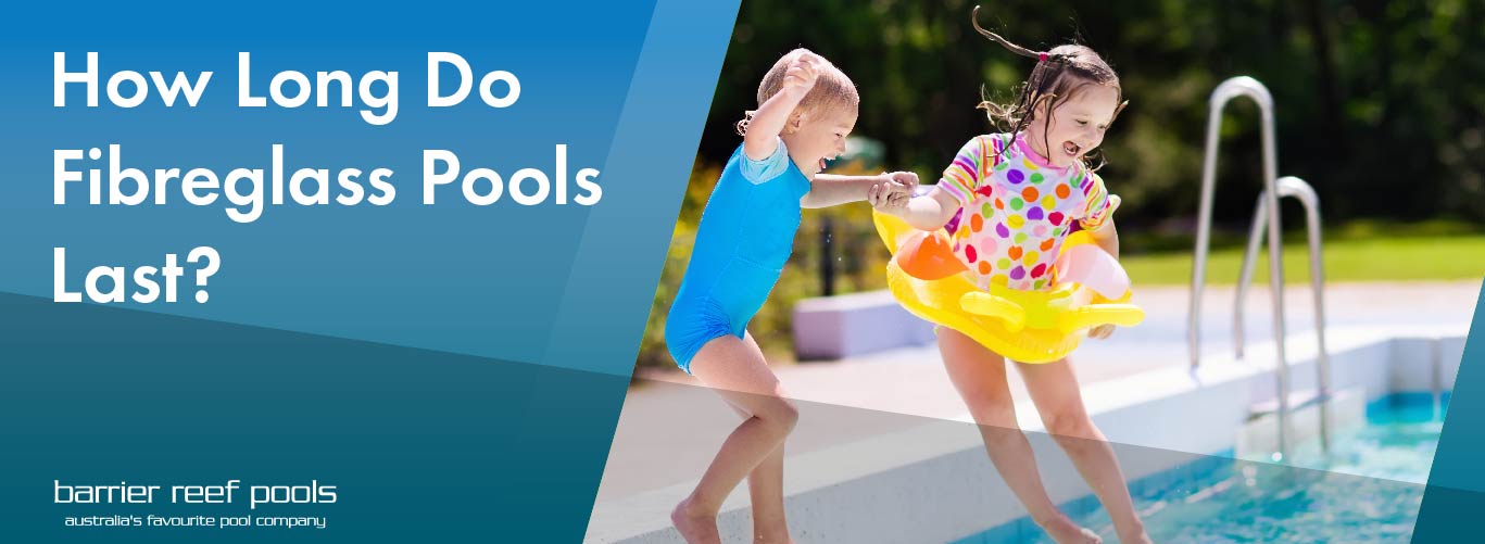 how-long-do-fibreglass-pools-last-banner