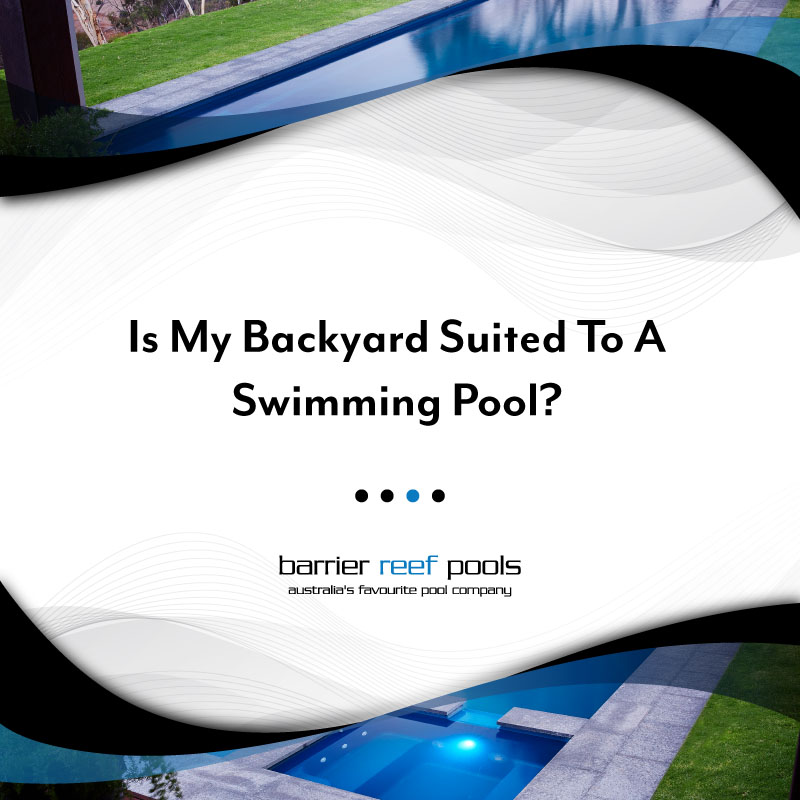 is-my-backyard-suited-to-a-swimming-pool-feature