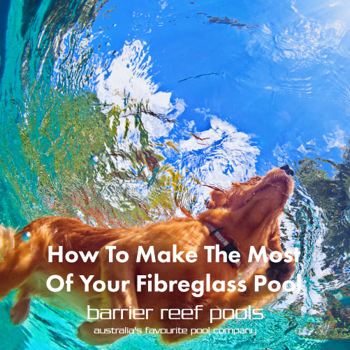 make-the-most-of-your-fibreglass-pool-featuredimage