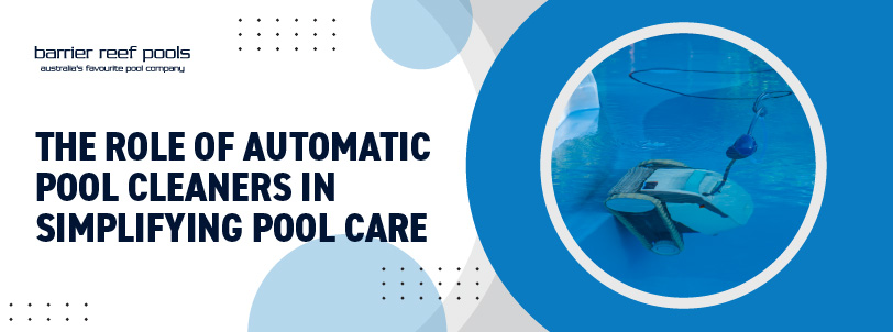 the-role-of-automatic-pool-cleaners-in-simplifying-pool-care-banner