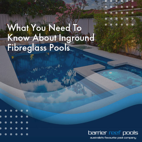 what-you-need-to-know-about-inground-fibreglass-pools-featuredimage
