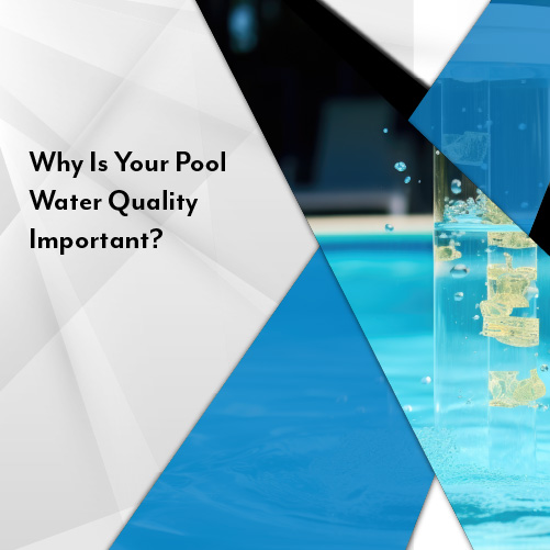 why-is-your-pool-water-quality-important-featuredimage